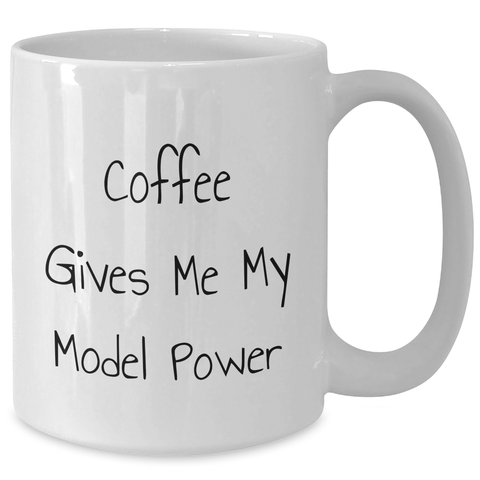Image of Funny Model Gifts from Friends, 'Coffee Gives Me My Model Power' White Coffee Mug for Men, Unique Father's Day Unique Gifts - Additional