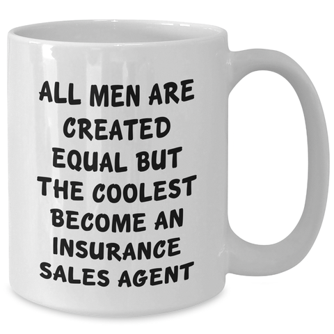 Image of Funny Insurance Sales Agent Gifts from Men, Unique White Coffee Mugs for Graduation - 'All Men Are Created Equal But The Coolest Become An Insurance Sales Agent' Inspiration - Additional