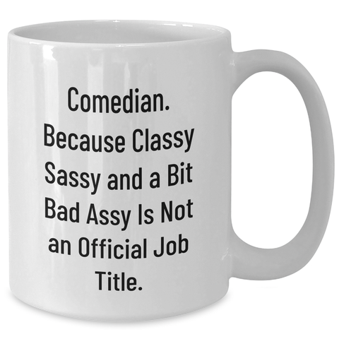 Image of Comedian Gifts Funny Quote White Coffee Mug, Gifts from Friends, Coworkers, Family, Gifts for Comedian, Women, Men, Mother's Day Unique Gifts - Additional