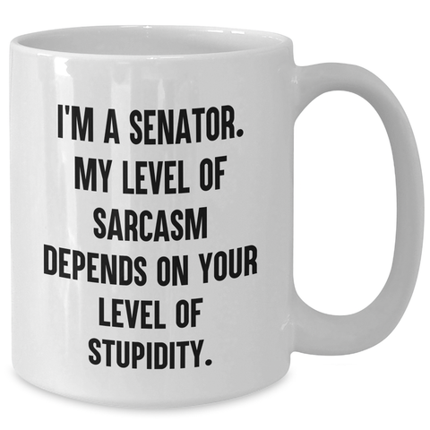 Image of Senator Sarcasm White Coffee Mug, Funny Gifts from Friends to Senator, Unique Father's Day Unique Gifts for Senator, 11oz and 15oz Capacity - Additional