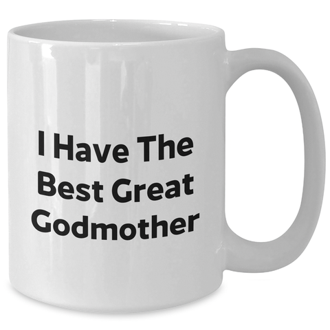 Image of Funny Godmother Gifts from Men for Godmother - 'I Have The Best Great Godmother' White Coffee Mug, Graduation Unique Gifts - Additional