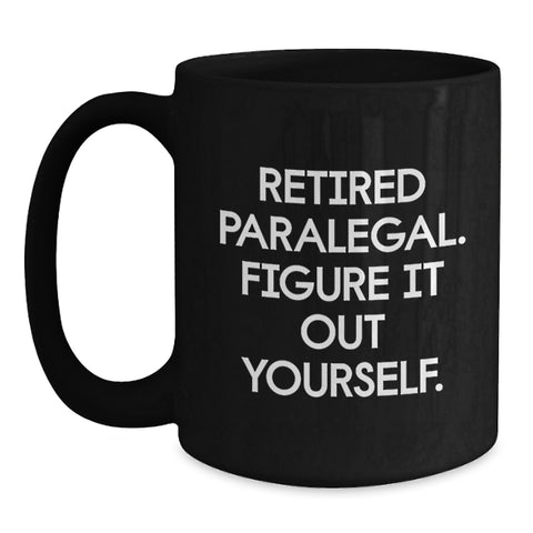 Image of Funny Paralegal Humor Gifts from Friends, Christmas Unique Paralegal Mug for Paralegal, Black Coffee Mug with 'Figure It Out Yourself' Quote - Main