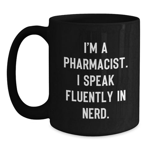 Image of Funny Pharmacist Gifts, 'I'm A Pharmacist. I Speak Fluently In genius.' Black Coffee Mug for Graduation, Gifts from Friends or Family to Pharmacist - Main