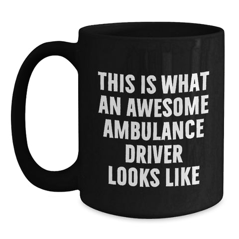 Image of Funny Ambulance Driver Gifts for Ambulance Driver Men, Black Coffee Mugs, This Is What An Awesome Ambulance Driver Looks Like - Main