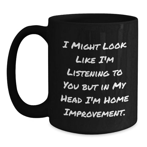 Image of Funny Home Improvement Gifts from Friends - Home Improvement Inspirational Quote, Black Coffee Mug, Graduation Unique Gifts for Him or Her - Main