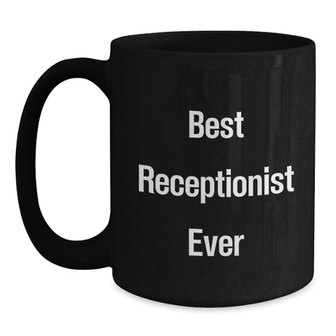 Image of Funny Gifts for Receptionist, Best Receptionist Ever Quote Black Coffee Mug, Gifts from Friends, Unique Valentine's Unique Gifts - Main