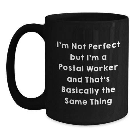Image of Funny Postal Worker Gifts from Friends - 'I'm Not Perfect But I'm A Postal Worker' Black Coffee Mug for Postal Worker Birthday - Main