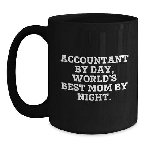 Image of Accountant Gifts: Funny 'Accountant By Day, World's Best Mom By Night.' Black Coffee Mug for Graduation, Gifts from Mom to Accountant, Unique Gift for Accountant - Main