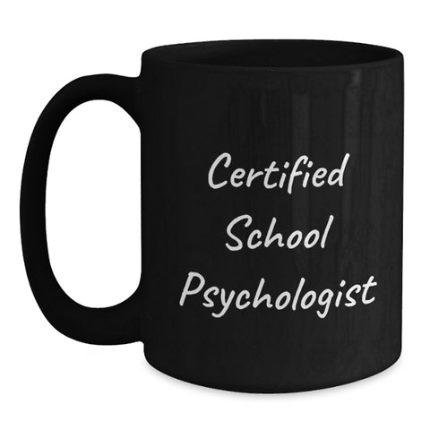 Image of Funny Certified School Psychologist Gifts from Friends for Birthday - Black Coffee Mug, 11oz or 15oz, Microwave and Dishwasher Safe - Main