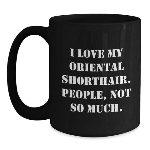 Image of Oriental Shorthair Cat Lovers, Not People, Funny Black Coffee Mug Gifts from Friends for Birthday - Main