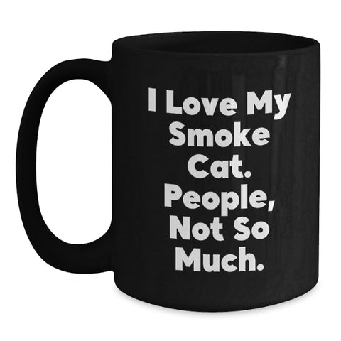 Image of Funny Smoke Cat Gifts for Friends - I Love My Smoke Cat, People Not So Much! - Black Coffee Mug - Main