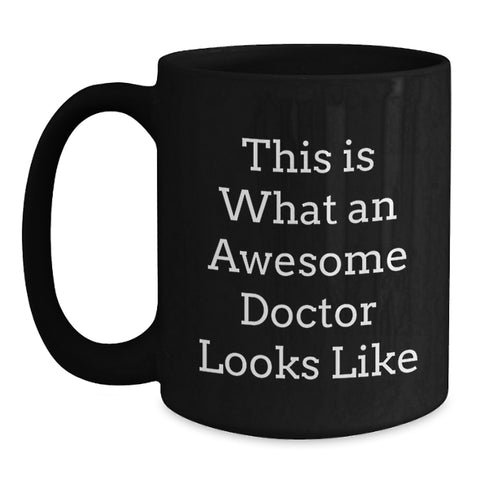 Image of Funny Doctor Gifts from Friends for Graduation - This Is What Awesome Doctors Looks Like Black Coffee Mug, 11oz or 15oz, Microwave and Dishwasher Safe - Main