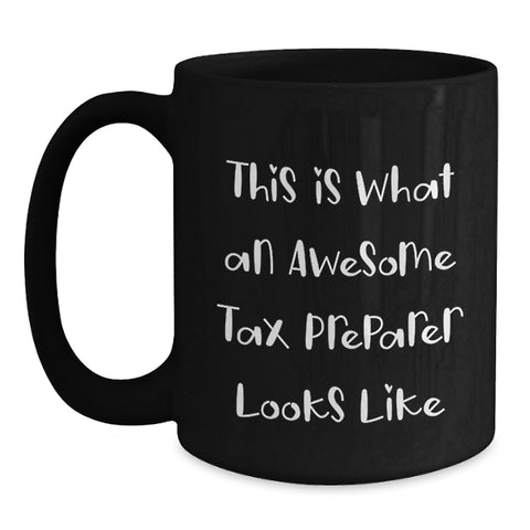Image of Funny Quotes for Tax Preparer, Black Coffee Mug, Gifts from Friends for Birthday, This Is What An Awesome Tax Preparer Looks Like - Main