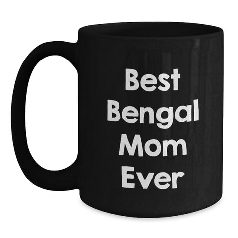 Image of Bengal Cat Gifts for Mom, Funny Black Coffee Mug, Best Bengal Mom Ever Quote, Valentine's Unique Mug for Coffee Lovers from Family - Main