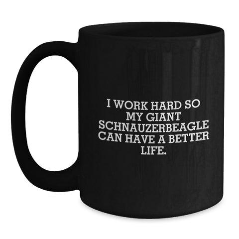 Image of Funny Giant Schnauzer Dog Gifts from Family for Birthday Unique Gifts - I Work Hard So 'My Giant Schnauzer Can Have A Better Life.' Black Coffee Mug for Men and Women - Main