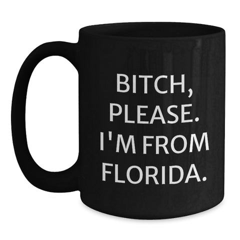 Image of Florida Humor Black Coffee Mug, Funny Quote, Gifts from Friends to Family, Birthday Unique Presents - Main