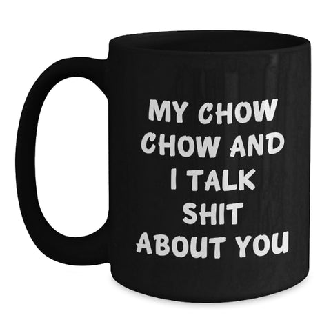 Image of Chow Chow Dog Lovers Funny Quote Gifts from Friends for Men and Women Graduation Unique Mugs, Black Coffee Mug with Sassy Quote - Main