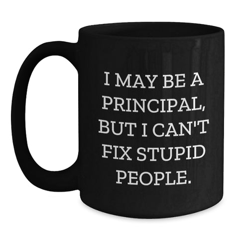 Image of Principal Humor Black Coffee Mug, Funny Gift from Friends to Principal, 11oz or 15oz, Microwave and Dishwasher Safe - Main