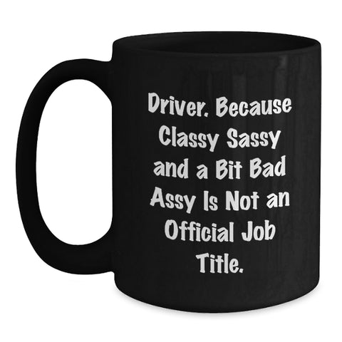 Image of Funny Driver Gifts from Friends and Family for Driver Men and Women - Black Coffee Mug, Perfect for Driver Enthusiasts - Main