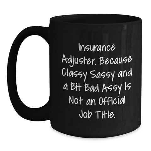 Image of Funny Insurance Adjuster Mug Gifts from Friends, Humorous Quote for Insurance Adjuster, Black Coffee Mug Christmas Unique Gifts for Insurance Adjuster Colleagues - Main