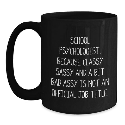 Image of Funny Quote School Psychologist Gifts from Friends to Men, Women, Coworkers, or Family Members Black Ceramic Coffee Mugs for Christmas Unique Presents - Main