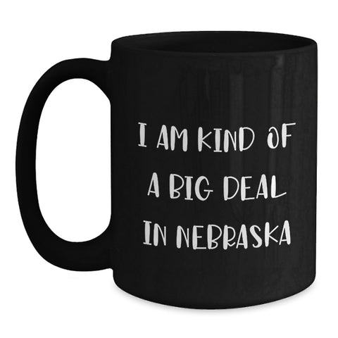 Image of Nebraska Proud Gifts from Friends, Unique Black Coffee Mugs for Graduation, Funny Quote 'I Am Kind Of A Prime Selection In Nebraska', 11oz or 15oz - Main
