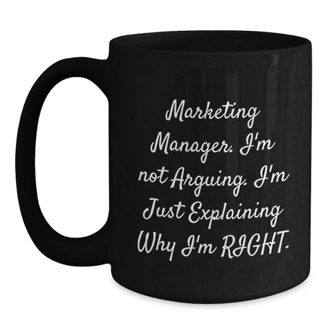 Image of Marketing Manager Gifts, Humorous Christmas Unique Gifts for Marketing Manager, Black Coffee Mug with Funny Quote 'I'm Not Arguing, I'm Just Explaining Why I'm Right' Gifts from Friends and Family - Main
