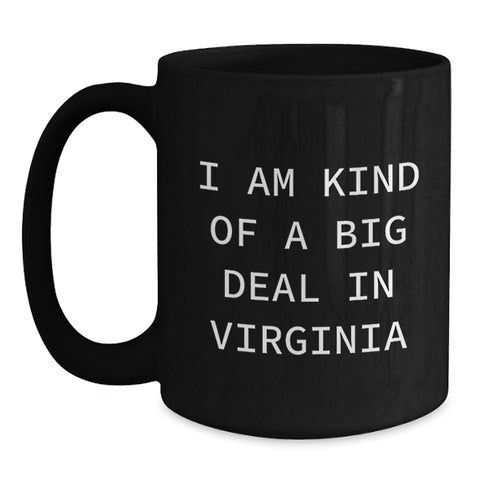 Image of Funny Virginia Quotes Black Coffee Mug, Gifts from Virginia for Virginia Men, Women, Friends, Coworkers, Family - Birthday Unique Presents - Main