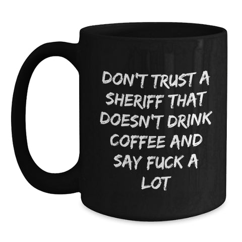 Image of Funny Sheriff Gifts for Christmas - Unique Black Coffee Mugs with Sarcastic Quote for Men, Women, Friends, Family - Gifts from Sheriff Lovers - Main