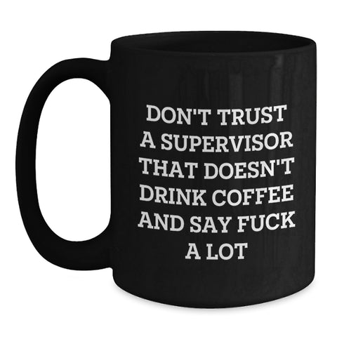 Image of Funny Gifts from Men to Supervisor - Black Coffee Mug - Valentine's Unique Gifts for Supervisor, Colleagues, Coworkers - Supervisor Coffee Lovers Quotes - Main