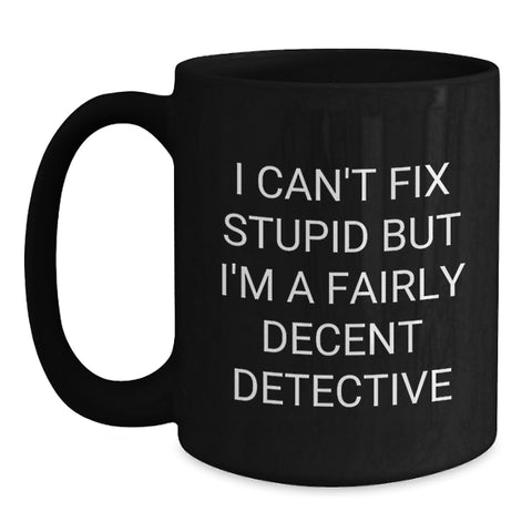 Image of Funny Detective Gifts from Friends for Men, 'I'm A Decent Detective' Black Coffee Mug, Unique Christmas Memorable Presents - Main