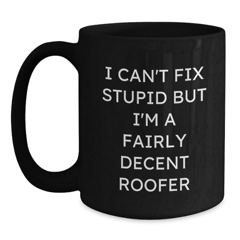 Image of Funny Roofer Gifts from Men to Friends, Unique Black Coffee Mug for Christmas - I'm A Fairly Decent Roofer - Main