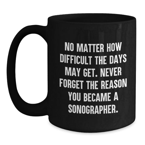 Image of Gifts from Friends to Sonographer Coworkers Unique Black Coffee Mugs Inspirational Quote for Christmas Morning - Main