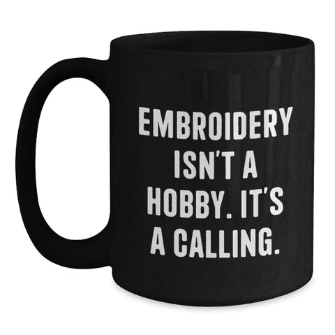 Image of Unique Embroidery Gifts for Embroidery Lovers, Funny Coffee Mug, Black, 11oz or 15oz, Gifts from Family, Friends, or Coworkers, Perfect for Christmas Unique Gifts - Main