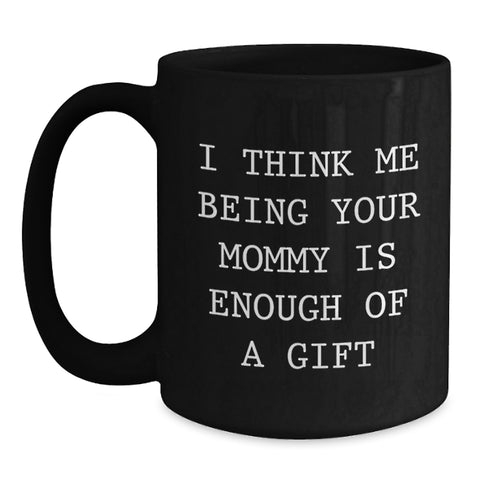 Image of Funny Mommy Gifts from Mom, Mommy Being Enough Gift Black Coffee Mug Birthday Unique - Main