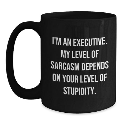 Image of Executive Sarcasm Black Coffee Mug, Funny Quote for Birthday Unique Gifts from Friends to Coworkers, 11oz or 15oz Black Ceramic Mug - Main