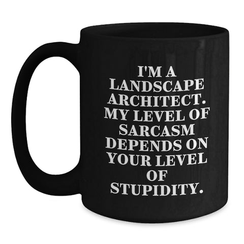 Image of Funny Gifts from Friends, Landscape Architect Gifts, Black Coffee Mug 'I'm a Landscape Architect, Sarcasm Level Depends, Christmas Unique Gifts for Landscape Architects - Main