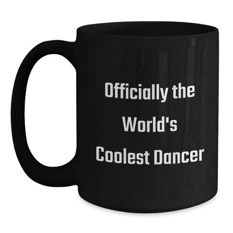 Image of Funny Dancer Gifts for Her Birthday, Officially The World's Coolest Dancer Black Coffee Mug, Gifts from Friends, Unique Birthday Unique Gifts - Main