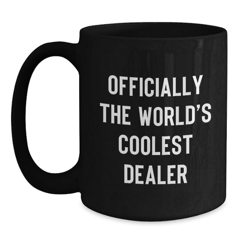 Image of Funny Dealer Gifts from Friends - Officially The World's Coolest Dealer Quote, Dealer Black Coffee Mug for Him, Unique Christmas Unique Gifts for Coffee Lovers - Main