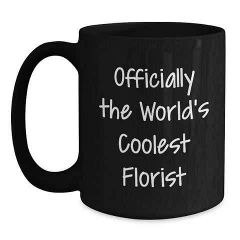 Image of Funny Florist Gifts, Black Coffee Mugs, 'Officially The World's Coolest Florist', Unique Gifts for Florist, Mother's Day Unique Gifts from Men - Main
