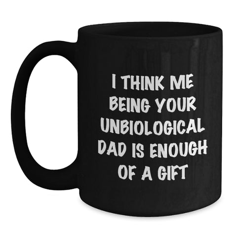 Image of Unbiological Dad Gifts, Funny Graduation Mugs, Gifts from Men to Unbiological Dad, Inspirational Quote on Black Coffee Mug - Main