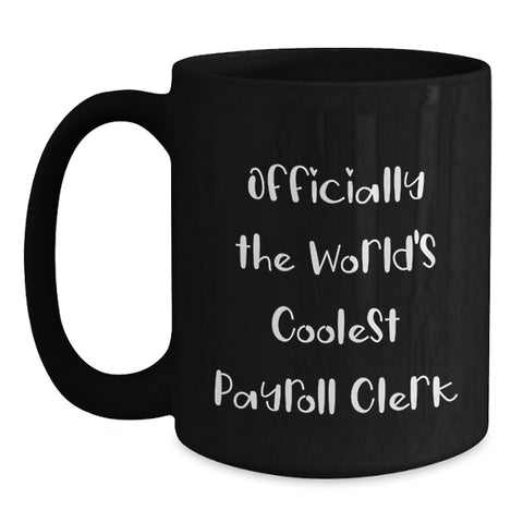 Image of Funny Payroll Clerk Gifts for Him or Her, Officially The World's Coolest Payroll Clerk Black Coffee Mug, Birthday Unique Gifts from Friends, Coworkers, Family - Main