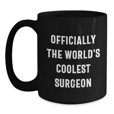 Image of Funny Gifts from Men to Surgeons, Inspirational Black Coffee Mug for The World's Coolest Surgeon on Mother's Day - Main