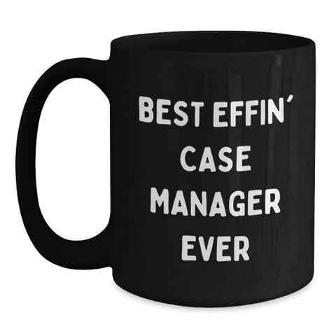 Image of Funny Case Manager Gifts - 'Best Effin' Case Manager Ever' Black Coffee Mug for Birthday, Gifts from Friends, Family, or Coworkers, Perfect for Case Manager Appreciation - Main