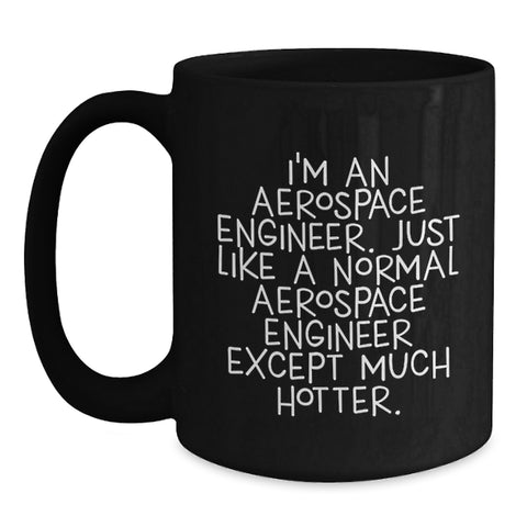 Image of Aerospace Engineer Gifts from Men to Friends Funny Coffee Mug, Black, 11oz or 15oz, Microwave and Dishwasher Safe, Inspirational Quote for Graduation - Main