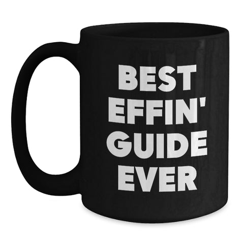Image of Funny Guide Gifts from Men to Guide Lovers on Valentine's Unique Black Coffee Mug - Best 'Effin' Guide Ever - Main