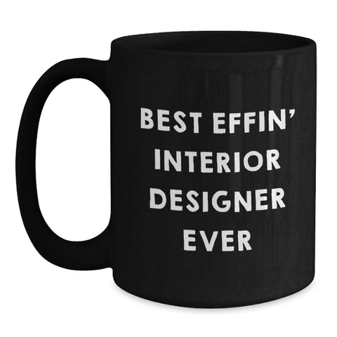 Image of Funny Interior Designer Gifts from Men to Women - Best Effin' Interior Designer Ever Black Coffee Mug - Main
