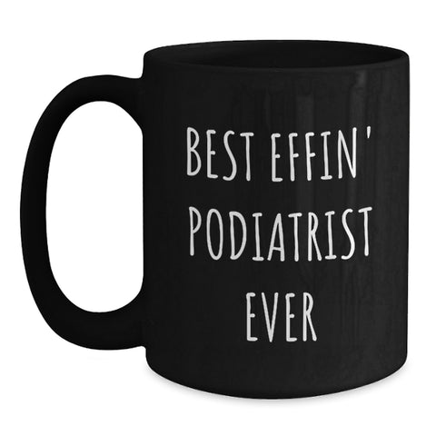 Image of Gifts from Podiatrist Lovers for Podiatrist Friends on Valentine's - Best Effin' Podiatrist Ever Black Coffee Mug - Main