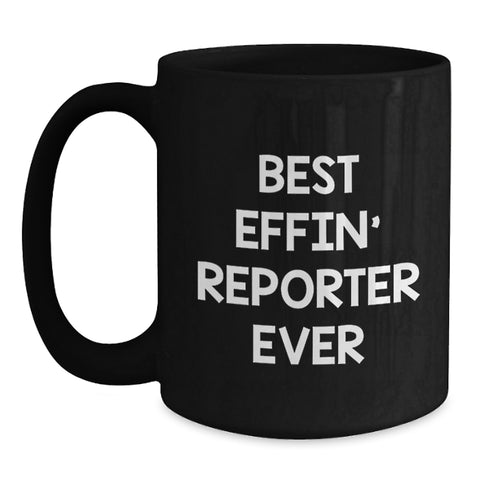 Image of Funny Reporter Birthday Unique Gifts from Friends Black Coffee Mug Best Effin' 'Reporter Ever' Quote - Main