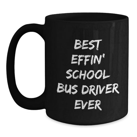 Image of Funny School Bus Driver Gifts from Friends for Him - Best Effin' School Bus Driver Ever Black Coffee Mug, Birthday Unique Gift - Main